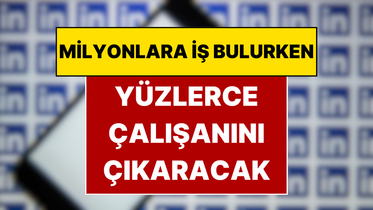 Dünya genelinde milyonlarca profesyonelin kariyer basamaklarını tırmanmasına, şirketlerin ise aradığı