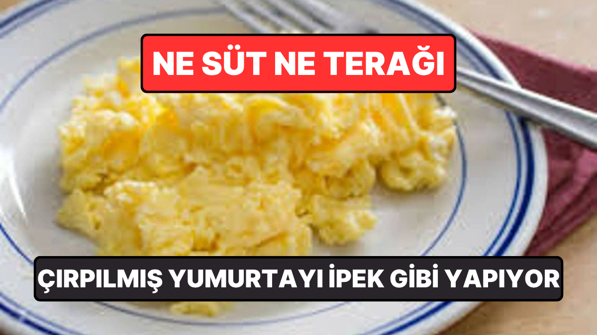 Çırpılmış yumurta yaparken çoğu kişi süt ya da ekstra tereyağı