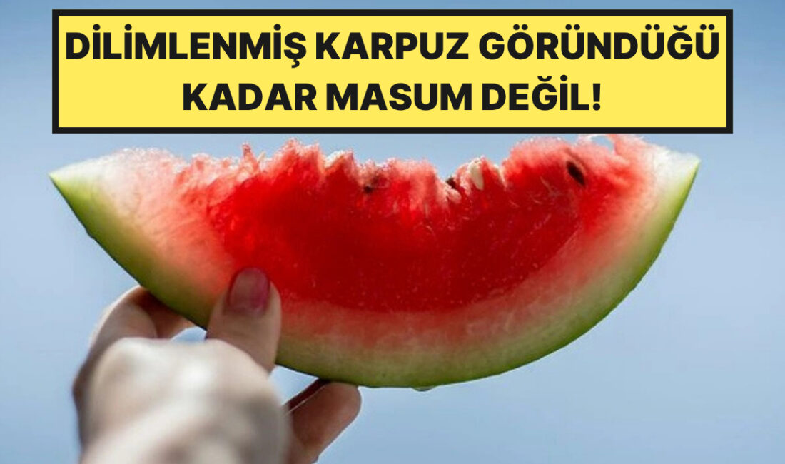 Yaz aylarının vazgeçilmez lezzeti, serinliğin ve şifanın adresi karpuz, yanlış